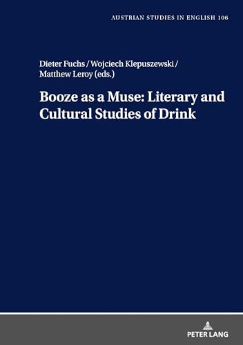 Stock image for Booze as a Muse: Literary and Cultural Studies of Drink for sale by Ria Christie Collections