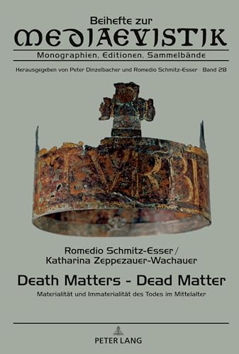 9783631833797: Death Matters - Dead Matter: Materialitt und Immaterialitt des Todes im Mittelalter (Beihefte zur Mediaevistik) (German Edition)