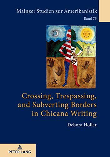 Stock image for Crossing, Trespassing, and Subverting Borders in Chicana Writing for sale by Ria Christie Collections