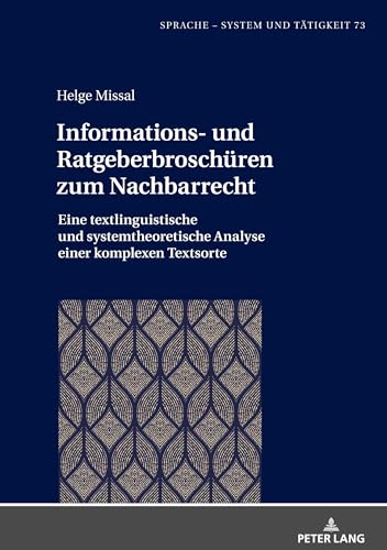 Stock image for Informations- und Ratgeberbroschueren zum Nachbarrecht : Eine textlinguistische und systemtheoretische Analyse einer komplexen Textsorte for sale by Ria Christie Collections