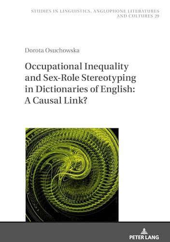 Stock image for Occupational Inequality and Sex-Role Stereotyping in Dictionaries of English: A Causal Link? for sale by Ria Christie Collections