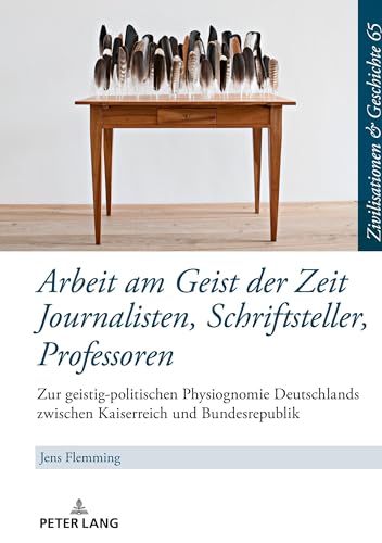 9783631843550: Arbeit am Geist der Zeit: Journalisten, Schriftsteller, Professoren: Journalisten, Schriftsteller, Professoren : Zur geistigen Physiognomie ... Und Geschichte / Civilizations and History /)