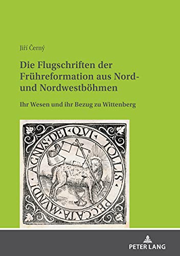9783631845554: Die Flugschriften der Frhreformation aus Nord- und Nordwestbhmen: Ihr Wesen Und Ihr Bezug Zu Wittenberg