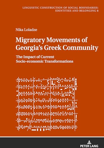 Immagine dell'editore per Migratory Movements of Georgia's Greek Community: The Impact of Current Socio-economic Transformations (Sprachliche Konstruktion sozialer Grenzen: . Boundaries: Identities and Belonging, Band 8) venduto da medimops