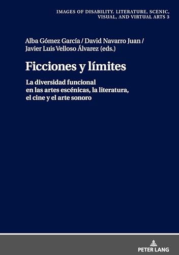 Imagen de archivo de Ficciones y lmites; La diversidad funcional en las artes escnicas, la literatura, el cine y el arte sonoro (Images Of Disability. Literature, Scenic, Visual, And Virtua) (Spanish Edition) a la venta por Brook Bookstore