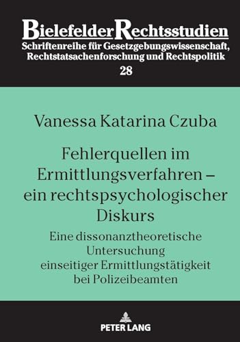 Stock image for Fehlerquellen im Ermittlungsverfahren - ein rechtspsychologischer Diskurs : Eine dissonanztheoretische Untersuchung einseitiger Ermittlungstaetigkeit bei Polizeibeamten for sale by Ria Christie Collections