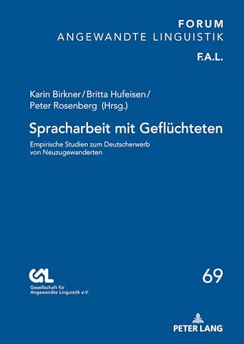 Stock image for Spracharbeit mit Geflchteten: Empirische Studien zum Deutscherwerb von Neuzugewanderten (FORUM ANGEWANDTE LINGUISTIK ? F.A.L.) for sale by medimops