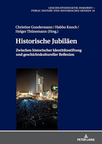 Stock image for Historische Jubilaeen : Zwischen historischer Identitaetsstiftung und geschichtskultureller Reflexion for sale by Ria Christie Collections