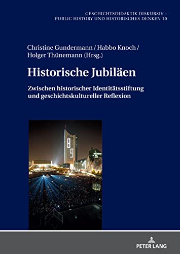 9783631860816: Historische Jubilen: Zwischen historischer Identitaetsstiftung und geschichtskultureller Reflexion: 10 (Geschichtsdidaktik Diskursiv - Public History Und Historisch)