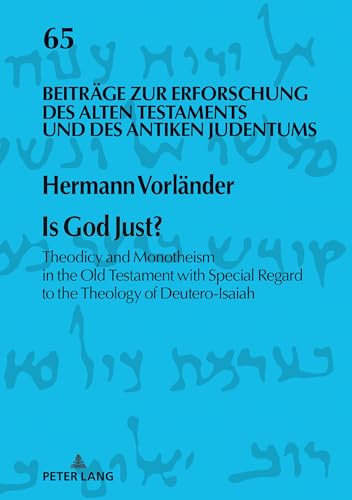 Stock image for Is God Just? : Theodicy and Monotheism in the Old Testament with Special Regard to the Theology of Deutero-Isaiah for sale by Ria Christie Collections