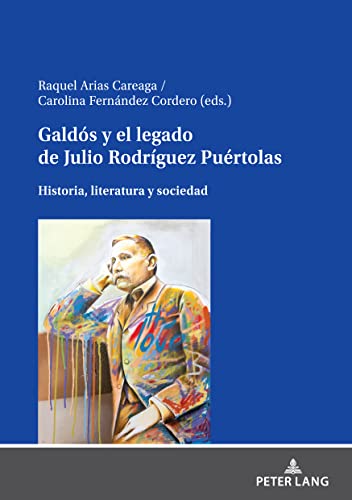 Imagen de archivo de Gald�s y el legado de Julio Rodr�guez Pu�rtolas; Historia, literatura y sociedad a la venta por Chiron Media