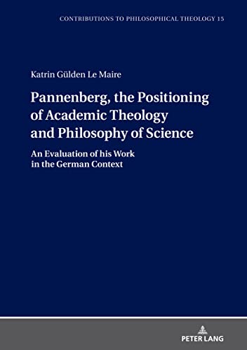 Beispielbild fr Pannenberg; the Positioning of Academic Theology and Philosophy of Science : An Evaluation of his Work in the German Context zum Verkauf von Ria Christie Collections