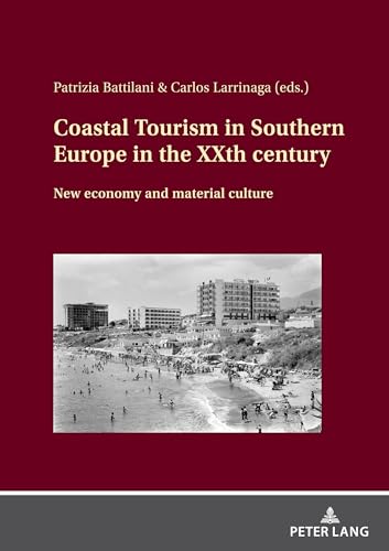 Imagen de archivo de Coastal Tourism in Southern Europe in the XXth century : New economy and material culture a la venta por Ria Christie Collections