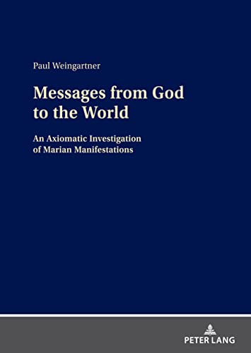 9783631866580: Messages from God to the World: An Axiomatic Investigation of Marian Manifestations