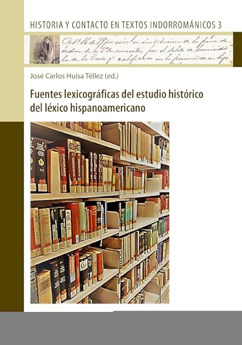 Stock image for Fuentes lexicogrficas del estudio histrico del lxico hispanoamericano (Historia y contacto en textos indorromnicos, Band 3) for sale by medimops