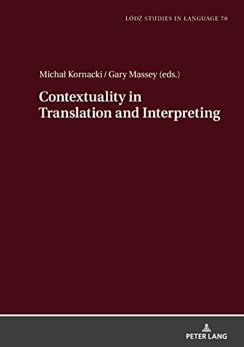 Stock image for Contextuality in Translation and Interpreting: Selected Papers from the ?d?-ZHAW Duo Colloquium on Translation and Meaning 2020?2021 (?d? Studies in Language, 70) for sale by Russell Books