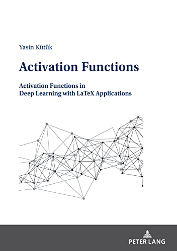 Imagen de archivo de Activation Functions; Activation Functions in Deep Learning with LaTeX Applications a la venta por Chiron Media