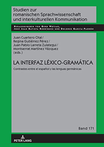 9783631875834: La interfaz Lxico-Gramtica: Contrastes entre el espaol y las lenguas germnicas: 171 (Studien Zur Romanischen Sprachwissenschaft Und Interkulturel)