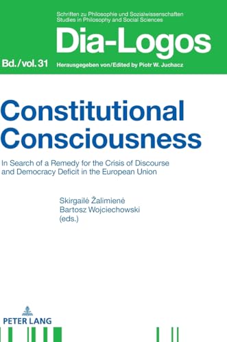 Stock image for Constitutional Consciousness: In Search of a Remedy for the Crisis of Discourse and Democracy Deficit in the European Union (Dia-Logos) for sale by Brook Bookstore