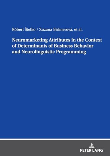 9783631897867: Neuromarketing Attributes in the Context of Determinants of Business Behavior and Neurolinguistic Programming