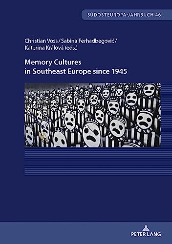 Stock image for Memory Cultures in Southeast Europe since 1945: Proceedings of the International Academic Week at Tutzing, October 2021 (46) for sale by Books Puddle