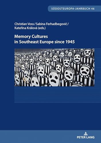 9783631899861: Memory Cultures in Southeast Europe since 1945: Proceedings of the International Academic Week at Tutzing, October 2021: 46 (Sdosteuropa-Jahrbuch)