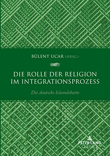 Imagen de archivo de Die Rolle der Religion im Integrationsprozess; Die deutsche Islamdebatte (German Edition) a la venta por Brook Bookstore