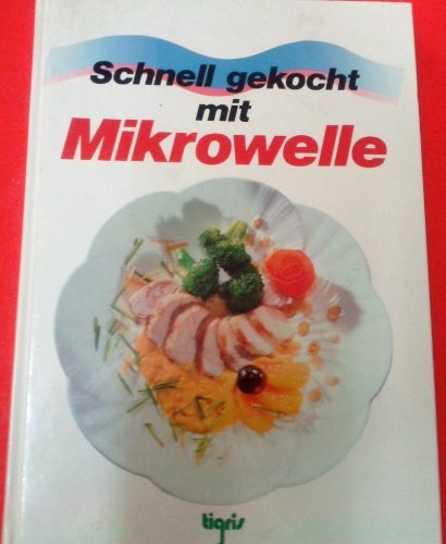 Imagen de archivo de Schnell gekocht mit Mikrowelle a la venta por Paderbuch e.Kfm. Inh. Ralf R. Eichmann