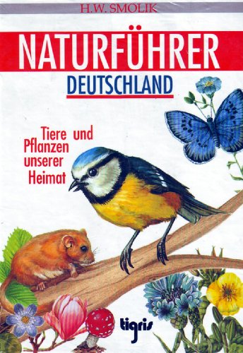 Beispielbild fr Naturfhrer Deutschland. Tiere und Pflanzen unserer Heimat. zum Verkauf von medimops