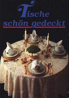 Imagen de archivo de Tische - schn gedeckt. Softcover a la venta por Deichkieker Bcherkiste