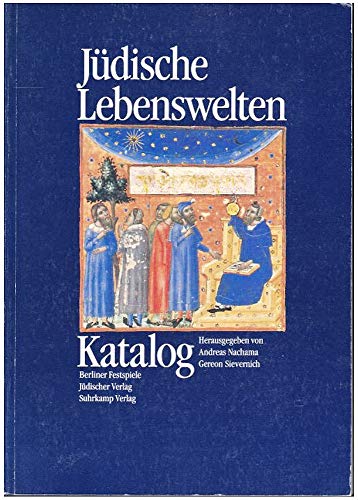 Jüdische Lebenswelten. Katalog. - Nachama, Andreas und Gereon Sievernich (Hrsg.)