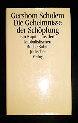 Die Geheimnisse der Schöpfung. Ein Kapitel aus dem kabbalistischen Buch Sohar. - Scholem, Gershom.