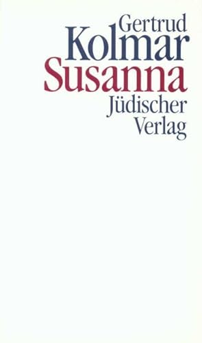 Susanna. Mit einem Nachw. von Thomas Sparr / Teil von: Anne-Frank-Shoah-Bibliothek - Kolmar, Gertrud