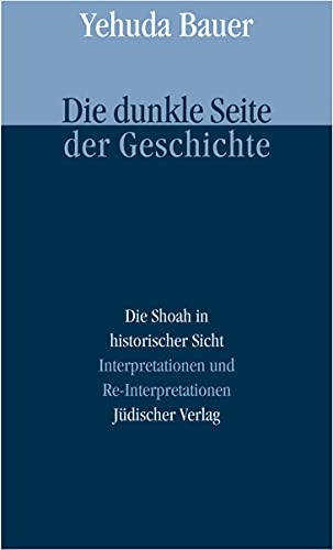 Die dunkle Seite der Geschichte. (9783633541706) by Bauer, Yehuda