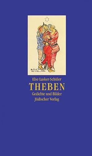Theben : Gedichte und Bilder. Mit eine Nachw. und hrsg. von Ricarda Dick - Lasker-Schüler, Else