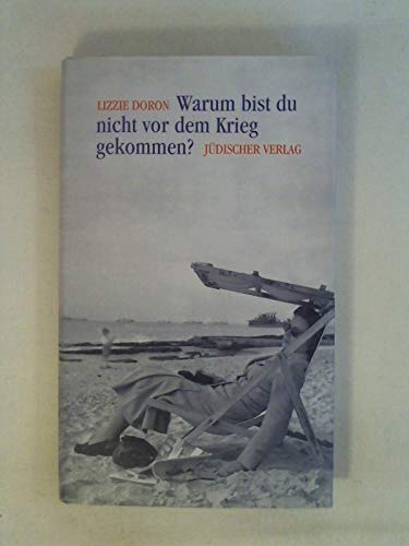 Warum bist du nicht vor dem Krieg gekommen?. - Doron, Lizi und Mirjam (Übersetzer) Pressler