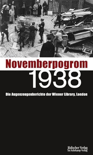 Novemberpogrom 1938 : Die Augenzeugenberichte der Wiener Library, London - Ben Barkow