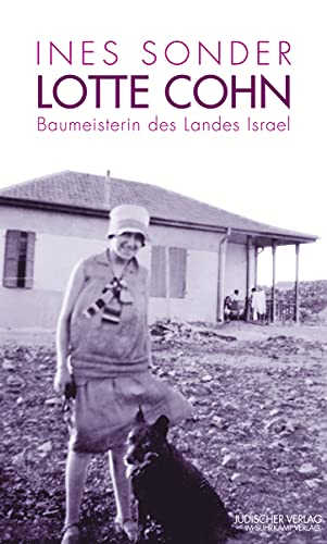 Beispielbild fr Lotte Cohn - Baumeisterin des Landes Israel: Eine Biographie zum Verkauf von medimops