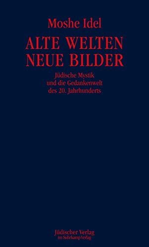 Beispielbild fr Alte Welten, neue Bilder: Jdische Mystik und die Gedankenwelt des 20. Jahrhunderts zum Verkauf von medimops