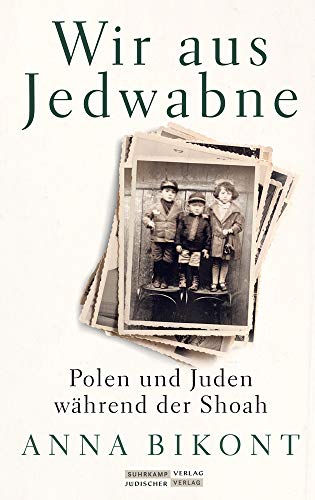 Wir aus Jedwabne: Polen und Juden während der Shoah - Bikont, Anna