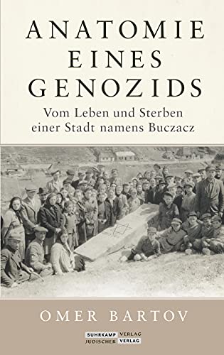 9783633543090: Anatomie eines Genozids: Vom Leben und Sterben einer Stadt namens Buczacz