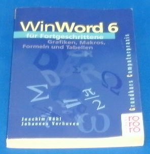 WinWord 6 für Fortgeschrittene : Grafiken, Makros, Formeln und Tabellen. - Röhl, Joachim und Johannes Verhuven