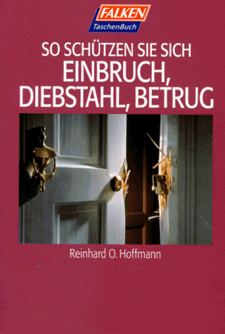 Stock image for So schtzen Sie sich. Einbruch, Diebstahl, Betrug. for sale by Leserstrahl  (Preise inkl. MwSt.)
