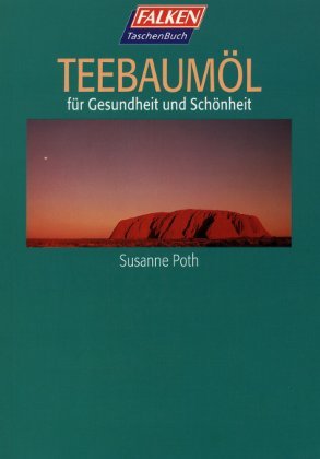 Teebaumöl für Gesundheit und Schönheit