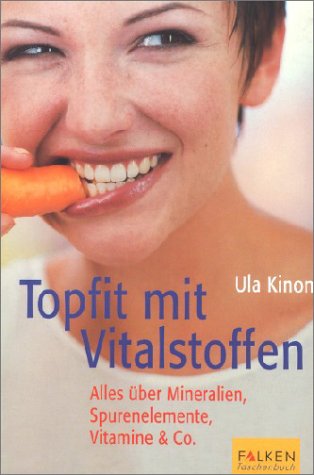 Beispielbild fr Topfit mit Vitalstoffen. Alles ber Mineralien, Spurenelemente, Vitamine & Co. zum Verkauf von Antiquariat Christoph Wilde