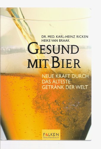 Gesund mit Bier. Neue Kraft durch das älteste Getränk der Welt.