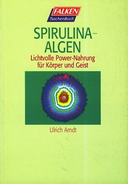 Beispielbild fr Spirulina- Algen. Lichtvolle Power- Nahrung fr Krper und Geist. zum Verkauf von medimops