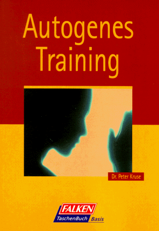 Autogenes Training. - Kruse, Peter