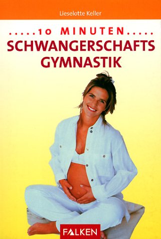 Stock image for Zehn Minuten Schwangerschaftsgymnastik for sale by Leserstrahl  (Preise inkl. MwSt.)