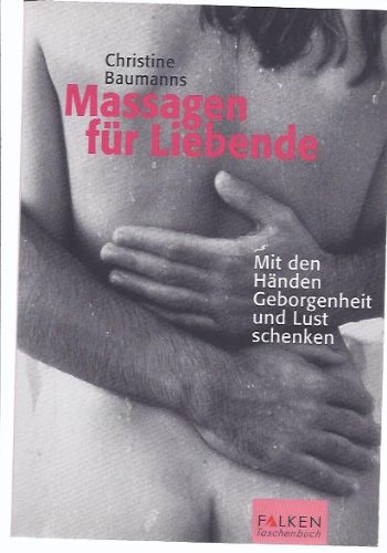 9783635605086: Massagen fr Liebende. Mit den Hnden Geborgenheit und Lust schenken.